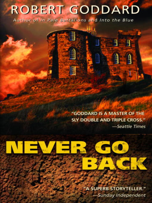 Title details for Never Go Back by Robert Goddard - Wait list